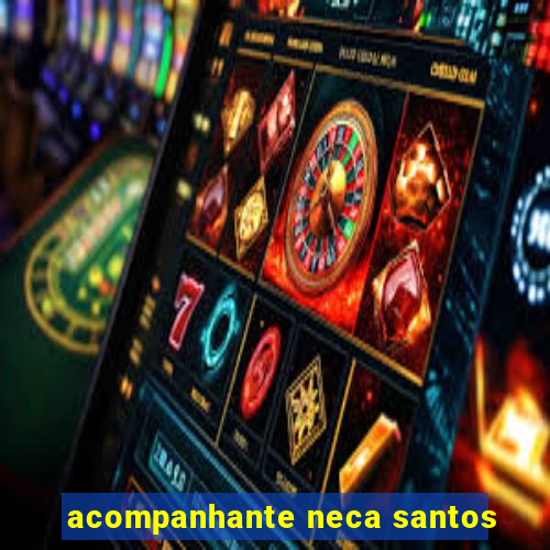 acompanhante neca santos